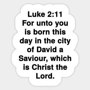 Luke 2:11  King James Version (KJV) Bible Verse Typography Sticker